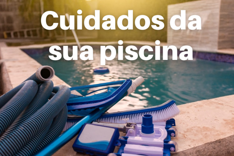Cuidados da sua piscina